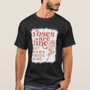 Retro Roses Are Fine But Mama Needs Wine Valentine T-Shirt