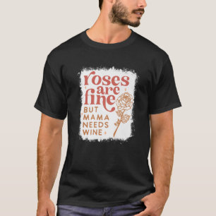Retro Roses Are Fine But Mama Needs Wine Valentine T-Shirt
