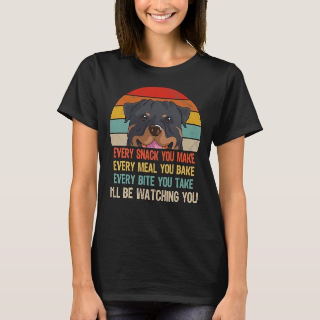 Retro Rottweiler Every Snack You Make Every Meal Y T-Shirt (Front)