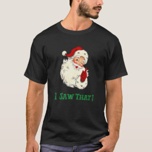 Retro Santa I Saw That Santau2019s Watching  Chris T-Shirt