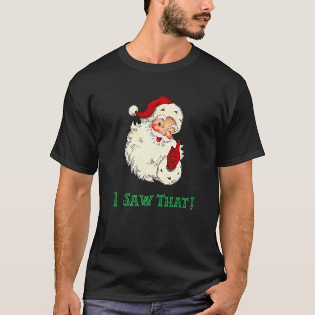 Retro Santa I Saw That Santau2019s Watching  Chris T-Shirt (Front)