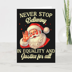 Retro Santa Never Stop Believing In Equality Justi Card