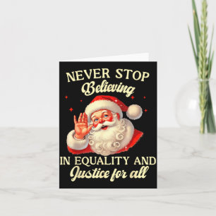 Retro Santa Never Stop Believing In Equality Justi Card
