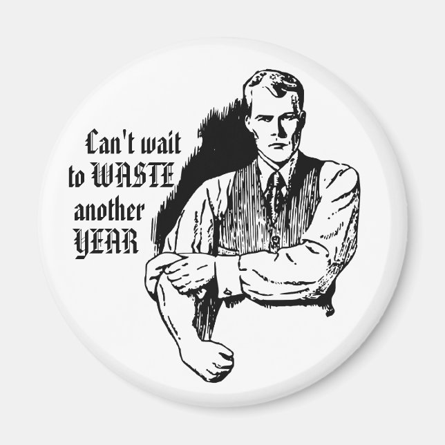 Retro Sarcastic Magnet "Waste Another Year" (Front)