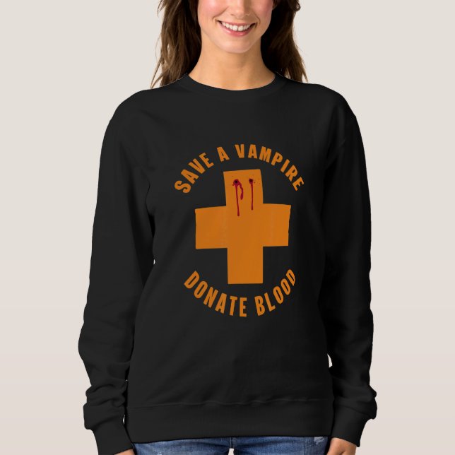 Retro Save A Vampire Donate Blood Halloween Sarcas Sweatshirt (Front)