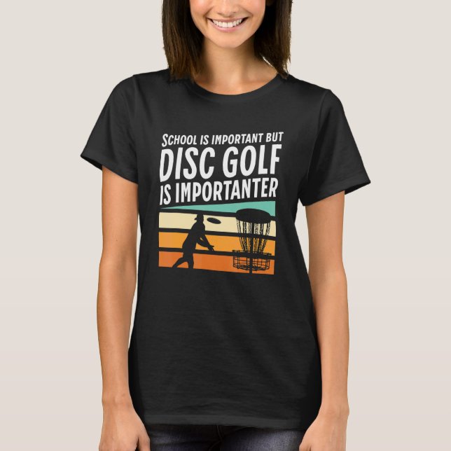 Retro School Is Important But Disc Golf Is Importa T-Shirt (Front)