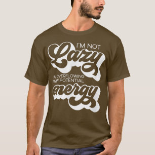 Retro Science Not Lazy Overflowing With Potential T-Shirt