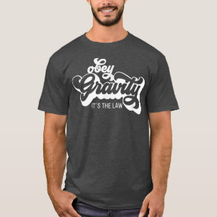 Retro Science Obey Gravity It's The Law Funny 1738 T-Shirt