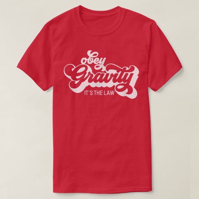 Retro Science Obey Gravity It's The Law Funny  T-Shirt (Design Front)