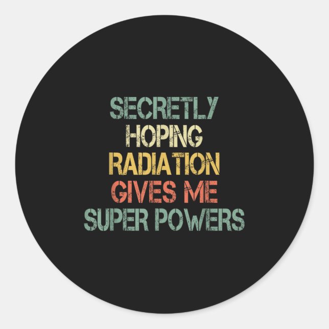 Retro Secretly Hoping Radiation Gives Me Superpowe Classic Round Sticker (Front)