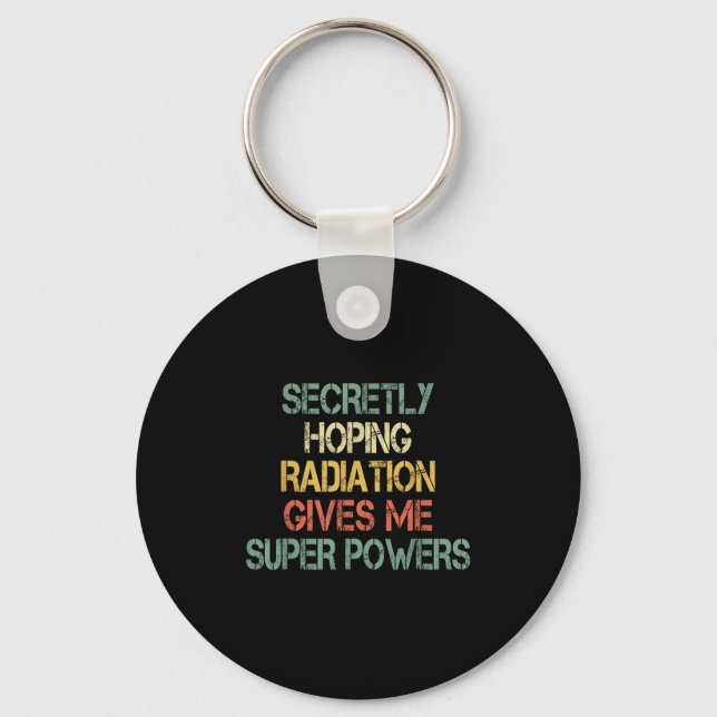 Retro Secretly Hoping Radiation Gives Me Superpowe Key Ring (Front)
