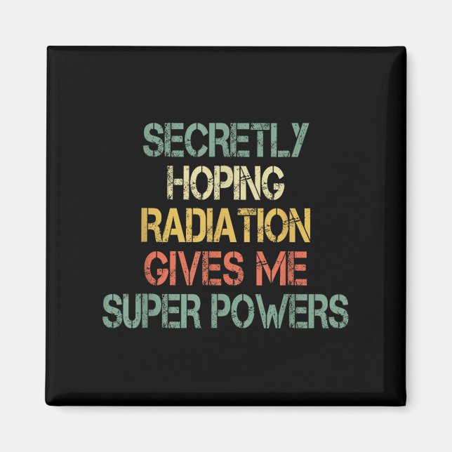 Retro Secretly Hoping Radiation Gives Me Superpowe Magnet (Front)