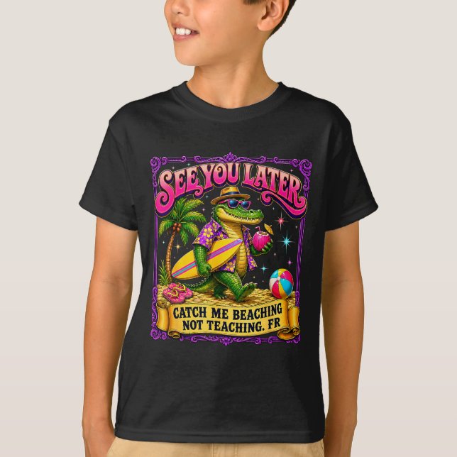 Retro see later catch beaching not teaching gift T-Shirt (Front)