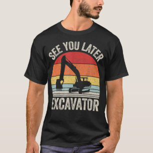 Retro See You Later Excavator Funny Toddler Boy K T-Shirt