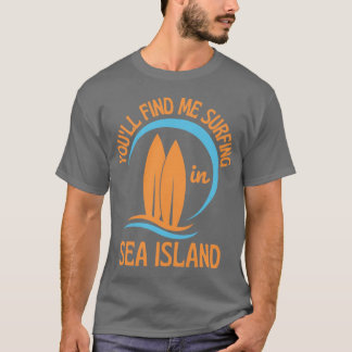 Retro Seventies Youll Find Me Surfing in Sea Islan T-Shirt