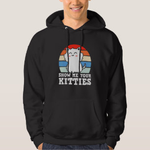 Retro Show Me Your Kitties Kitten Cats Pun Hoodie