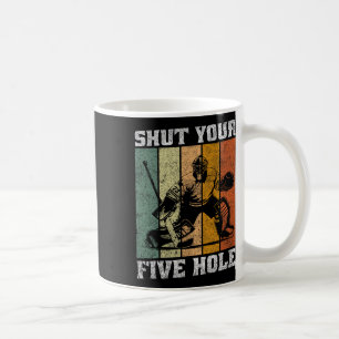 Retro Shut Your Five Hole Funny Vintage Hockey Goa Coffee Mug