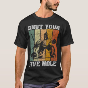 Retro Shut Your Five Hole Funny Vintage Hockey Goa T-Shirt