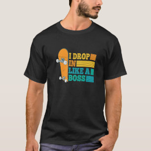 Retro Skater I Drop In Like A Boss  Vintage Skateb T-Shirt