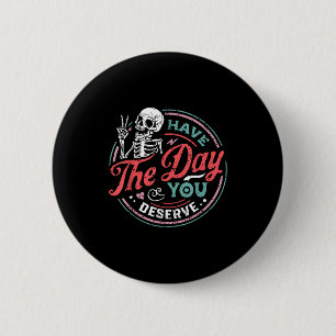 Retro Skeleton Have The Day You Deserve Peace Sign 6 Cm Round Badge