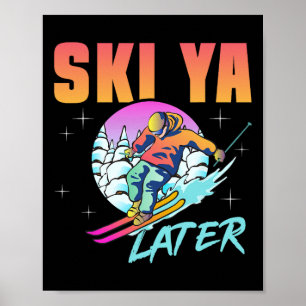 Retro Ski 90s 80s Skiing Outfit Ski Ya Later Skiin Poster