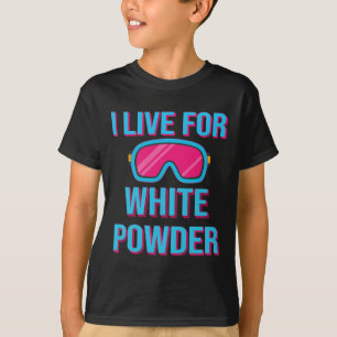 Retro Ski Snowboard Goggles I Live For White Powde T-Shirt