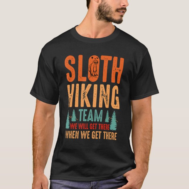 Retro Sloth Hiking Team We'll Get There When We Ge T-Shirt (Front)