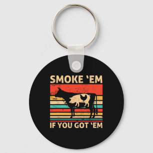 Retro Smoke em If You Got em Bbq Meat Or Chicken M Key Ring
