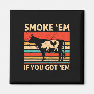 Retro Smoke em If You Got em Bbq Meat Or Chicken M Magnet