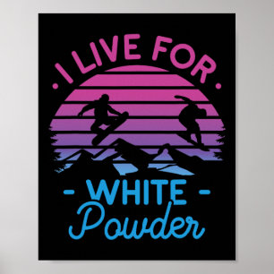 Retro Snowboard I Live For White Powder 90s 80s Sn Poster