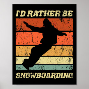 Retro Snowboarder Winter Boarding I'd Rather Be Sn Poster