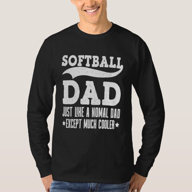 Retro Softball Dad Just Like A Normal Dad Except M T-Shirt (Front)