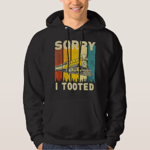 Retro Sorry I Tooted for Trains Lovers Hoodie