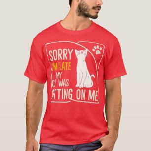 Retro Sorry Im Late My Cat Was Sitting On Me Meow  T-Shirt
