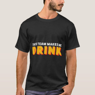 Retro Srt This Team Makes Me Drink Funny Football T-Shirt