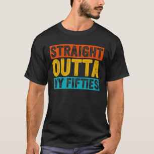 Retro Straight Outta My Fifties 60 Years Old 60Th T-Shirt