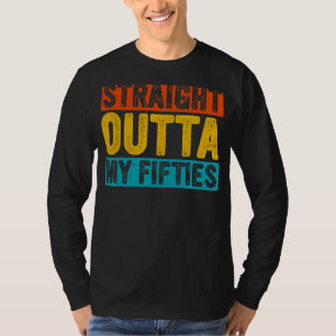 Retro Straight Outta My Fifties 60 Years Old 60th T-Shirt
