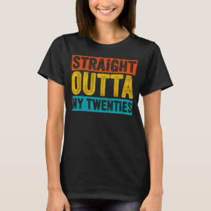 Retro Straight Outta My Twenties 30 Years Old 30th T-Shirt