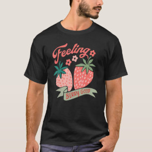 Retro Strawberry Feeling Berry Good Positive Mind T-Shirt