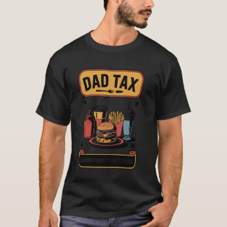 Retro Style Dad Tax Making Sure It's Not Poison Fa T-Shirt