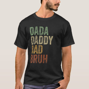 Retro Style Dada Daddy Bruh Funny Sarcastic T-Shirt