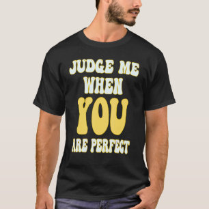 Retro style Groovy  Judge me when you are perfect T-Shirt
