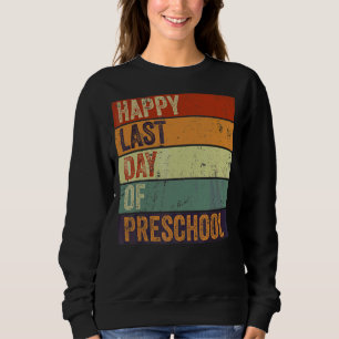Retro Style Happy Last Day Of Preschool Teacher St Sweatshirt