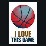 Retro Style Pop Art Basketball Motivational Poster<br><div class="desc">I Love This Game. Popular Sports - Basketball Motivational Artworks</div>
