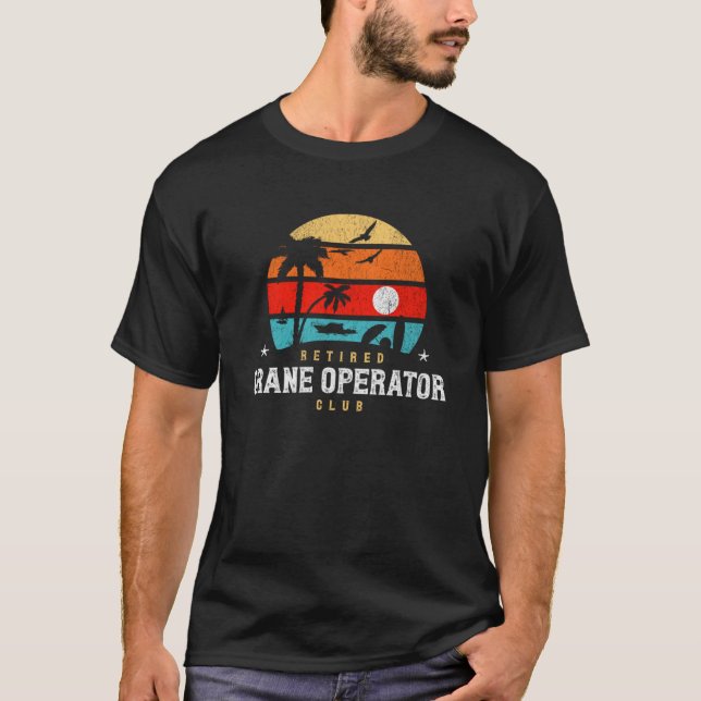 Retro Style Retirement Gag Idea  Retired Crane Ope T-Shirt (Front)
