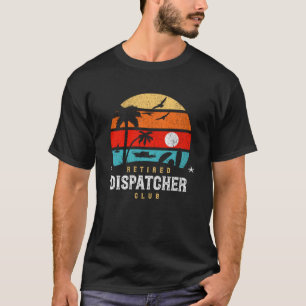 Retro Style Retirement Gag Idea Retired Dispatc T-Shirt
