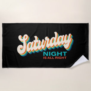 Retro Style Saturday Night is All Right Beach Towel