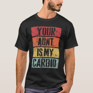 Retro Style Your Aunt Is My Cardio Vintage T-Shirt
