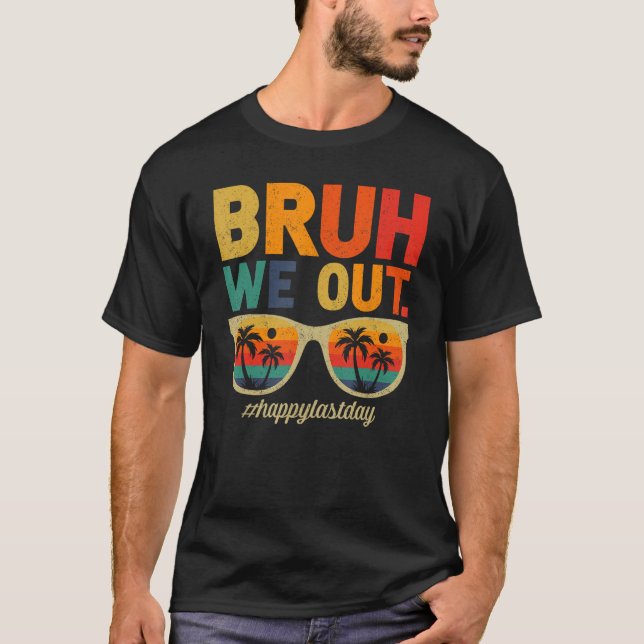 Retro Summer Sunglass Bruh We Out Last Day of Scho T-Shirt (Front)