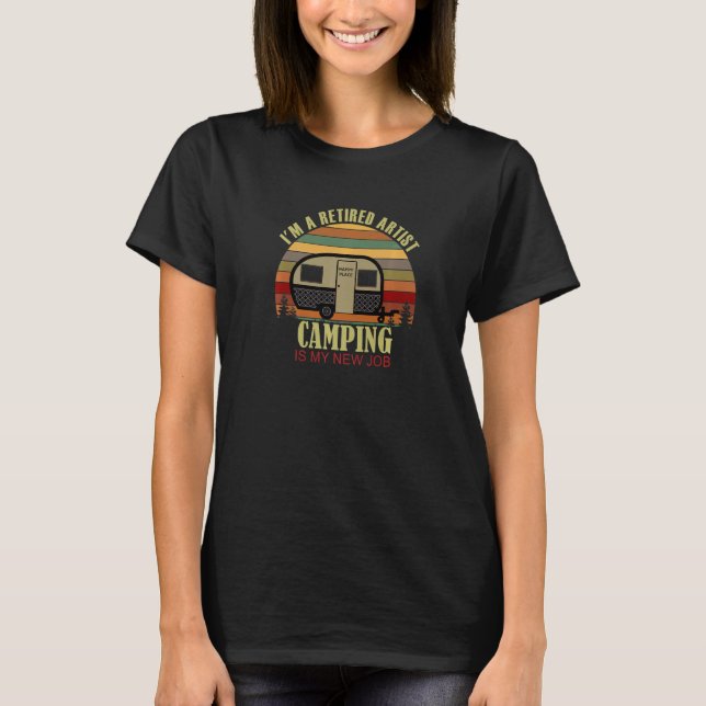 Retro Sunset Camper Retired ARTIST New Job Camping T-Shirt (Front)